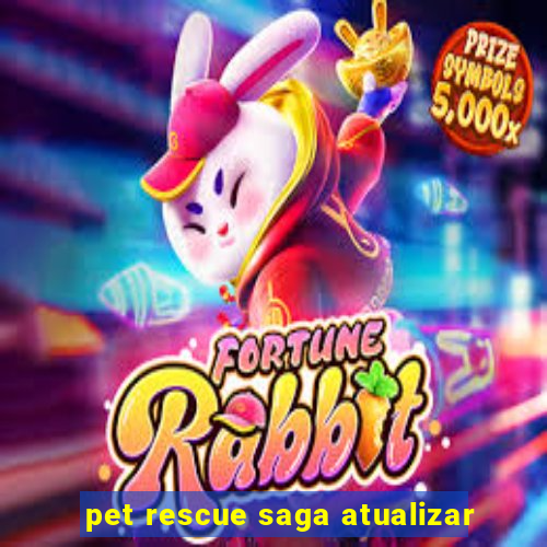 pet rescue saga atualizar